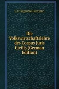 Die Volkswirtschaftslehre des Corpus Juris Civilis