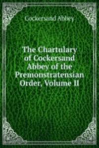 Chartulary of Cockersand Abbey of the Premonstratensian Order, Volume II