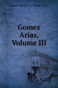 Gomez Arias, Volume III