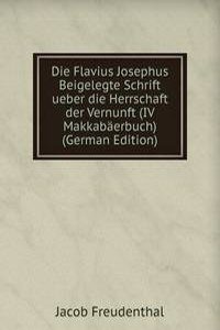 Die Flavius Josephus Beigelegte Schrift ueber die Herrschaft der Vernunft (IV Makkabaerbuch) (German Edition)