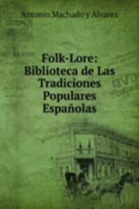 Folk-Lore: Biblioteca de Las Tradiciones Populares Espanolas