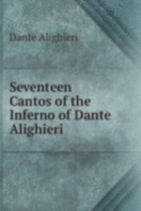 Seventeen Cantos of the Inferno of Dante Alighieri