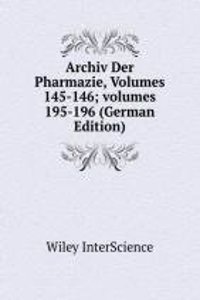 Archiv Der Pharmazie, Volumes 145-146; volumes 195-196 (German Edition)