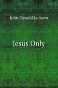 Jesus Only