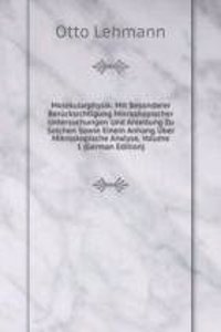 Molekularphysik: Mit Besonderer Berucksichtigung Mikroskopischer Untersuchungen Und Anleitung Zu Solchen Sowie Einem Anhang Uber Mikroskopische Analyse, Volume 1 (German Edition)