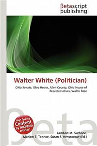 Walter White (Politician)