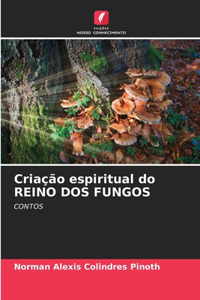 Criação espiritual do REINO DOS FUNGOS