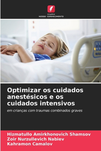 Optimizar os cuidados anestésicos e os cuidados intensivos