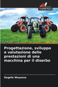 Progettazione, sviluppo e valutazione delle prestazioni di una macchina per il diserbo