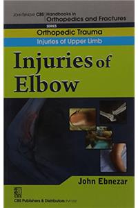 Injuries Of Elbow (Handbook In Orthopedics And Fractures Vol.7 - Orthopedic Trauma Injuries Of Upper Limb)