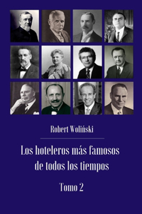 hoteleros más famosos de todos los tiempos Tomo 2