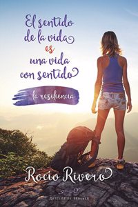 El sentido de la vida es una vida con sentido: La resiliencia (Serendipity) (Spanish Edition)