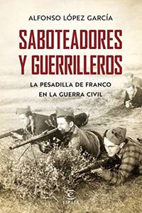 Saboteadores y guerrilleros: La pesadilla de Franco en la guerra civil
