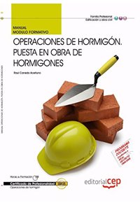 Manual Operaciones de Hormigon. Puesta en obra de Hormigones. Certificados de Profesionalidad