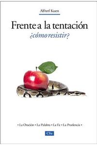 Frente a la Tentación, ¿Cómo Resistir?