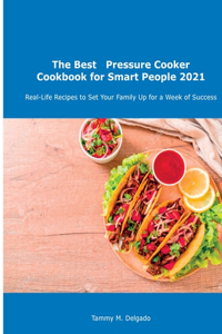 The Best Pressure Cooker Cookbook for Smart People 2021