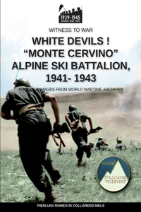 White devils! "Monte Cervino" Alpine Ski Battalion 1941-1943