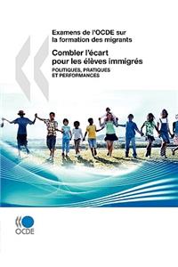 Examens de l'OCDE sur la formation des migrants Combler l'écart pour les élèves immigrés