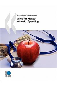 OECD Health Policy Studies Value for Money in Health Spending