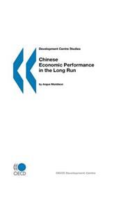 Development Centre Studies Chinese Economic Performance in the Long Run