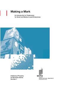 Making a Mark - An Introduction to Trademarks for Small and Medium-Sized Enterprises