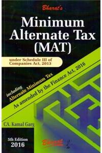 Minimum Alternate Tax (MAT) Under Schedule III of Companies Act 2013 Including Alternate Minimum Tax as Amended by the Finance Act 2016