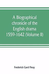 biographical chronicle of the English drama, 1559-1642 (Volume II)