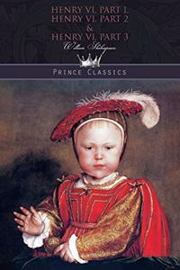 Henry VI, Part 1, Henry VI, Part 2 & Henry VI, Part 3