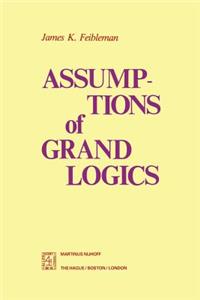 Assumptions of Grand Logics