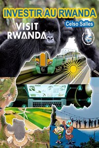 INVESTIR AU RWANDA - VISIT RWANDA - Celso Salles