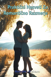 Praktični Nasveti Za Romantično Razmerje