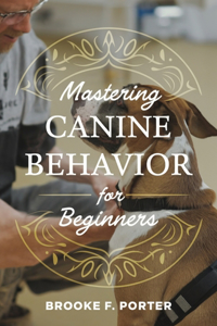 Mastering Canine Behavior for beginners