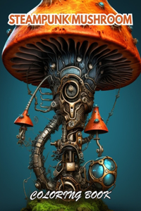 Steampunk Mushroom Coloring Book