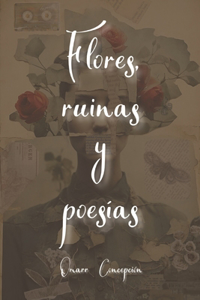 Flores, ruinas y poesías.