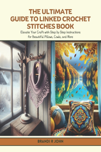Ultimate Guide to Linked Crochet Stitches Book