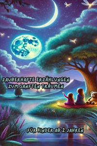 Zauberhafte Erzählungen zum sanften Träumen Für Kinder ab 2 Jahren