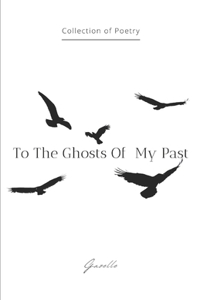 To The Ghosts of My Past