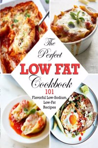 The Perfect Low Fat Cookbook