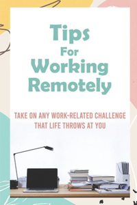 Tips For Working Remotely