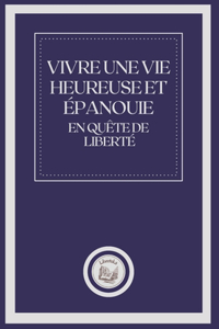 Vivre Une Vie Heureuse Et Epanouie