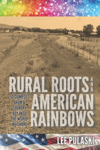 Rural Roots and American Rainbows