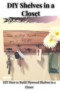 DIY Shelves іn а Closet