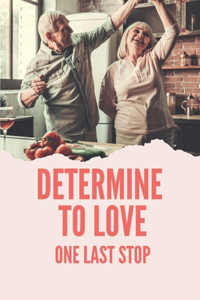 Determine To Love