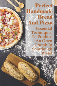 Perfect Handmade Bread And Pizza
