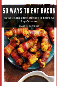 50 Ways to Eat Bacon