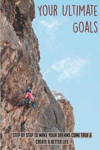 Your Ultimate Goals