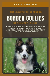 Complete Breeders Border Collies Beginners Guide