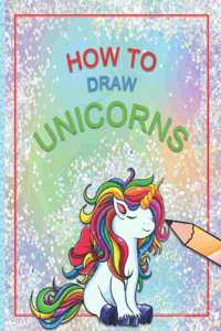 How to Draw Unicorns