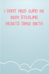 I Don'T Need Cupid I'Ve Been Stealing Hearts Since Birth