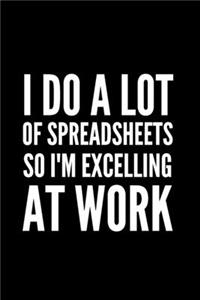 I Do A Lot Of Spreadsheets So I'm Excelling At Work